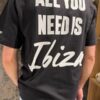 Tshirt all you need ibiza